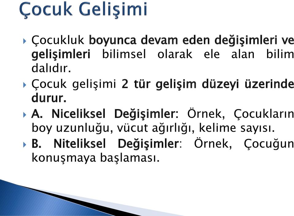 Niceliksel Değişimler: Örnek, Çocukların boy uzunluğu, vücut ağırlığı,