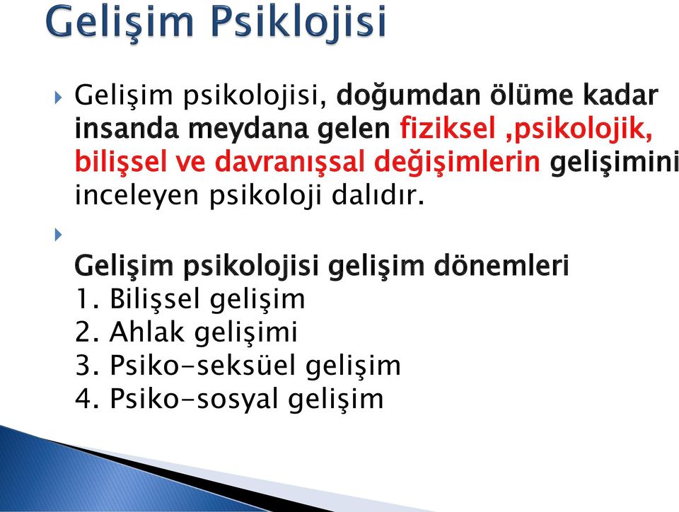 inceleyen psikoloji dalıdır. Gelişim psikolojisi gelişim dönemleri 1.