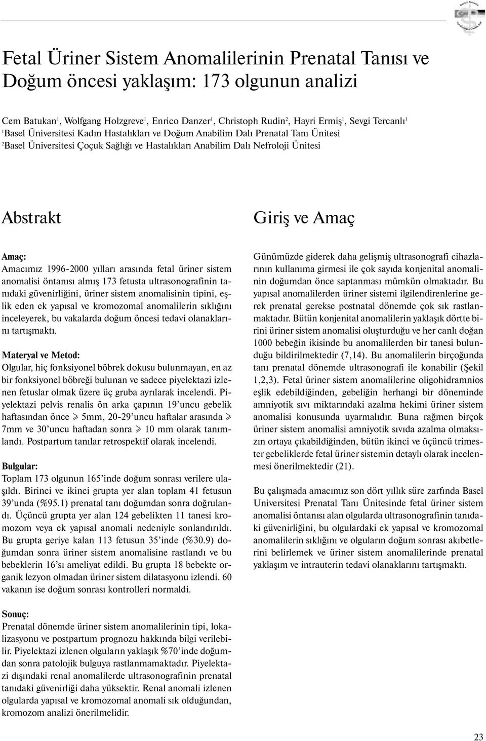 1996-2000 y llar aras nda fetal üriner sistem anomalisi öntan s alm ş 173 fetusta ultrasonografinin tan daki güvenirliğini, üriner sistem anomalisinin tipini, eşlik eden ek yap sal ve kromozomal