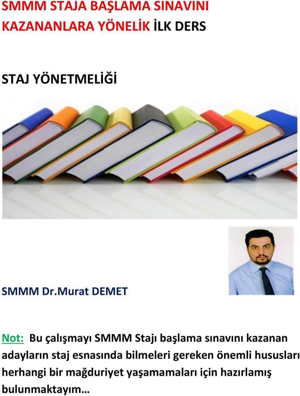 Murat DEMET Not: Bu çalışmayı SMMM Stajı başlama sınavını kazanan