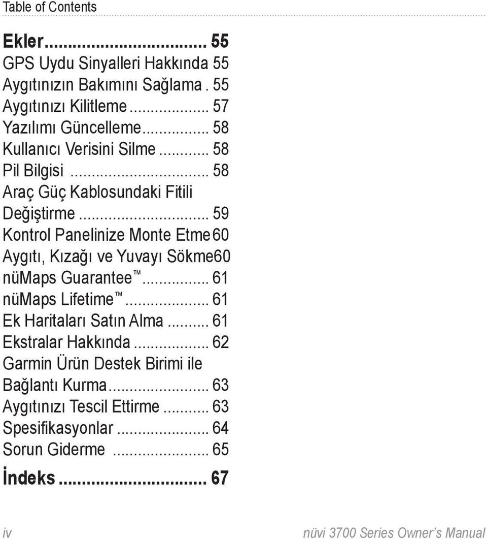 60 Aygıtı, Kızağı ve Yuvayı Sökme.60 nümaps Guarantee... 61 nümaps Lifetime... 61 Ek Haritaları Satın Alma... 61 Ekstralar Hakkında.