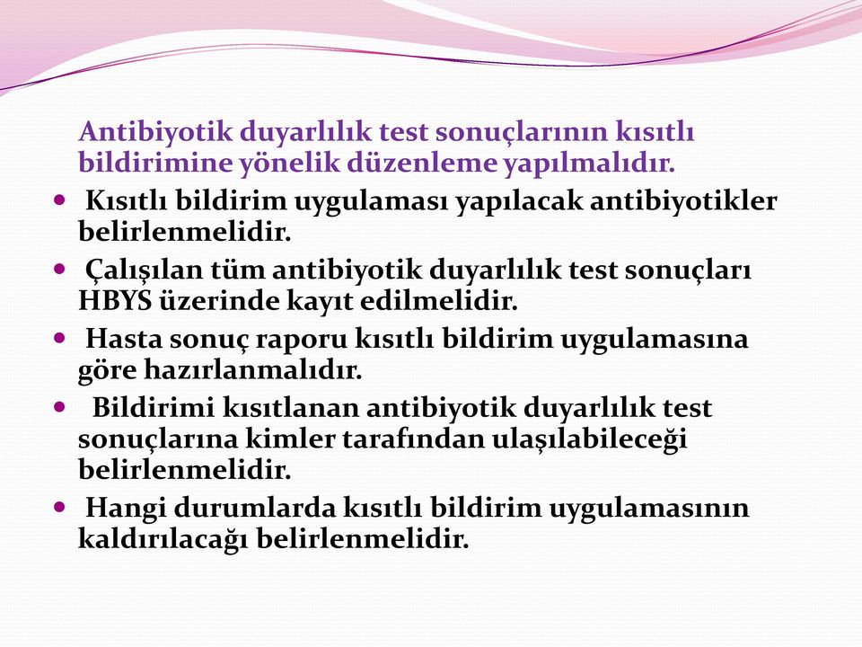 Çalışılan tüm antibiyotik duyarlılık test sonuçları HBYS üzerinde kayıt edilmelidir.