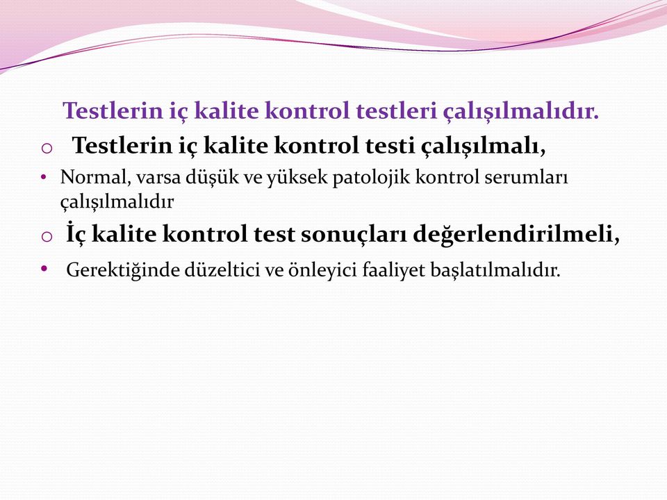 yüksek patolojik kontrol serumları çalışılmalıdır o İç kalite kontrol