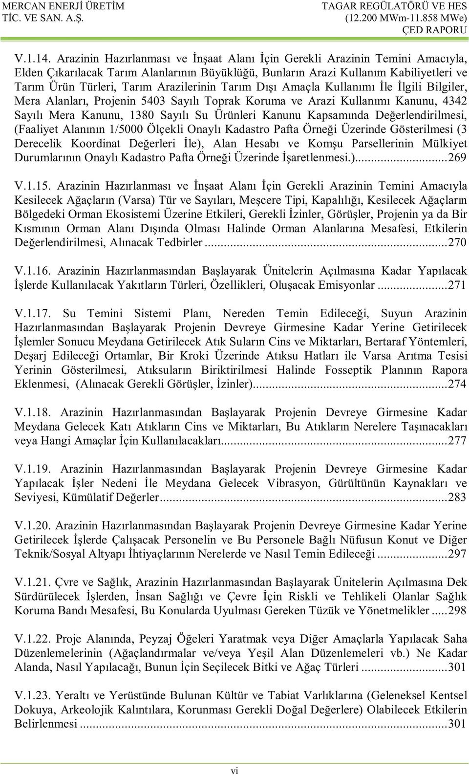 Arazilerinin Tarım Dışı Amaçla Kullanımı İle İlgili Bilgiler, Mera Alanları, Projenin 5403 Sayılı Toprak Koruma ve Arazi Kullanımı Kanunu, 4342 Sayılı Mera Kanunu, 1380 Sayılı Su Ürünleri Kanunu