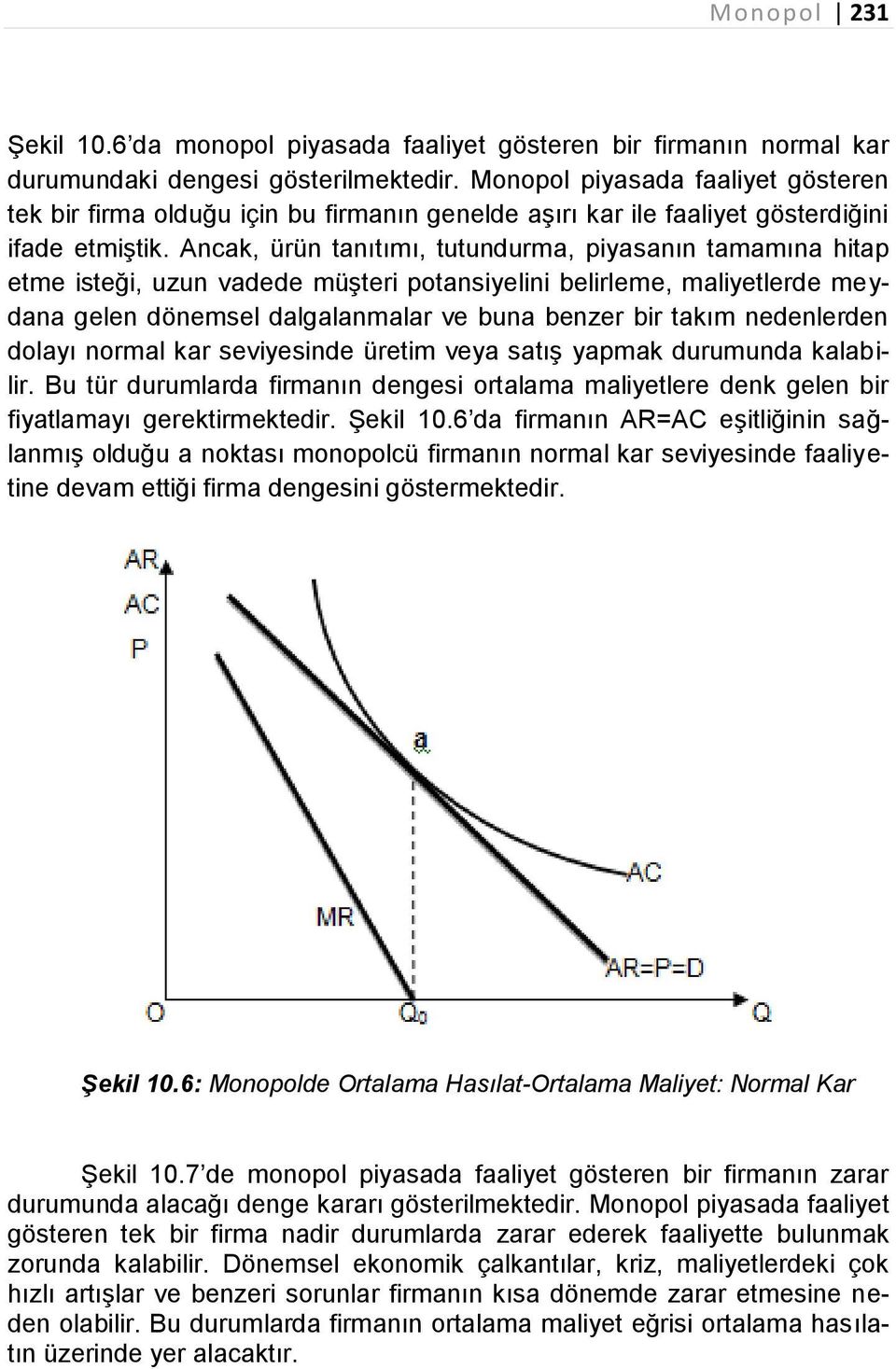 Ancak, ürün tanıtımı, tutundurma, piyasanın tamamına hitap etme isteği, uzun vadede müşteri potansiyelini belirleme, maliyetlerde meydana gelen dönemsel dalgalanmalar ve buna benzer bir takım