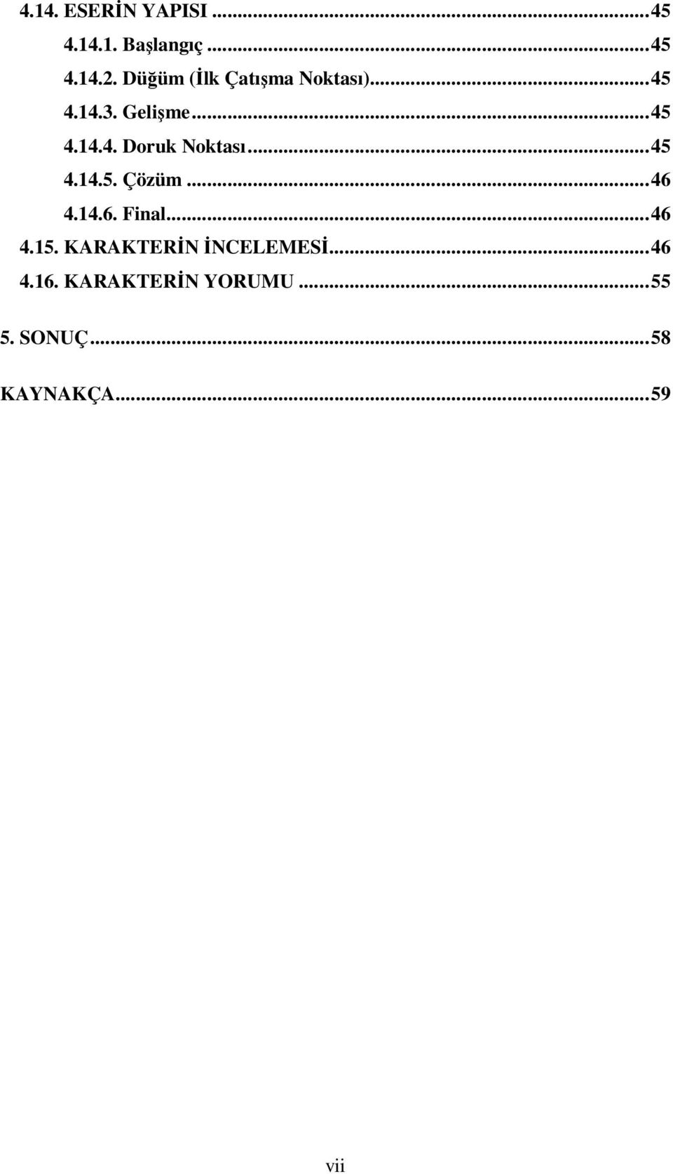 ..45 4.14.5. Çözüm...46 4.14.6. Final...46 4.15.