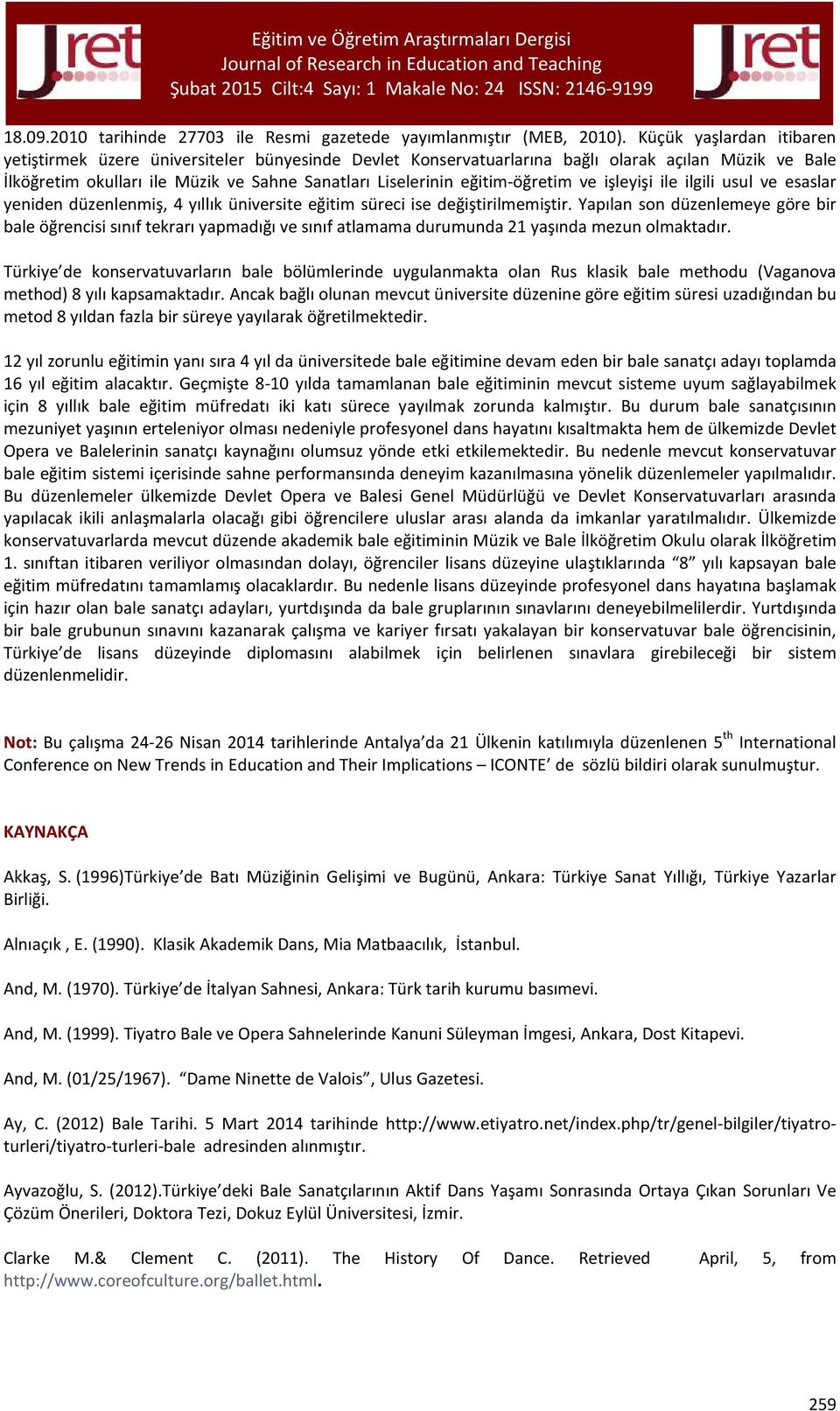 eğitim-öğretim ve işleyişi ile ilgili usul ve esaslar yeniden düzenlenmiş, 4 yıllık üniversite eğitim süreci ise değiştirilmemiştir.