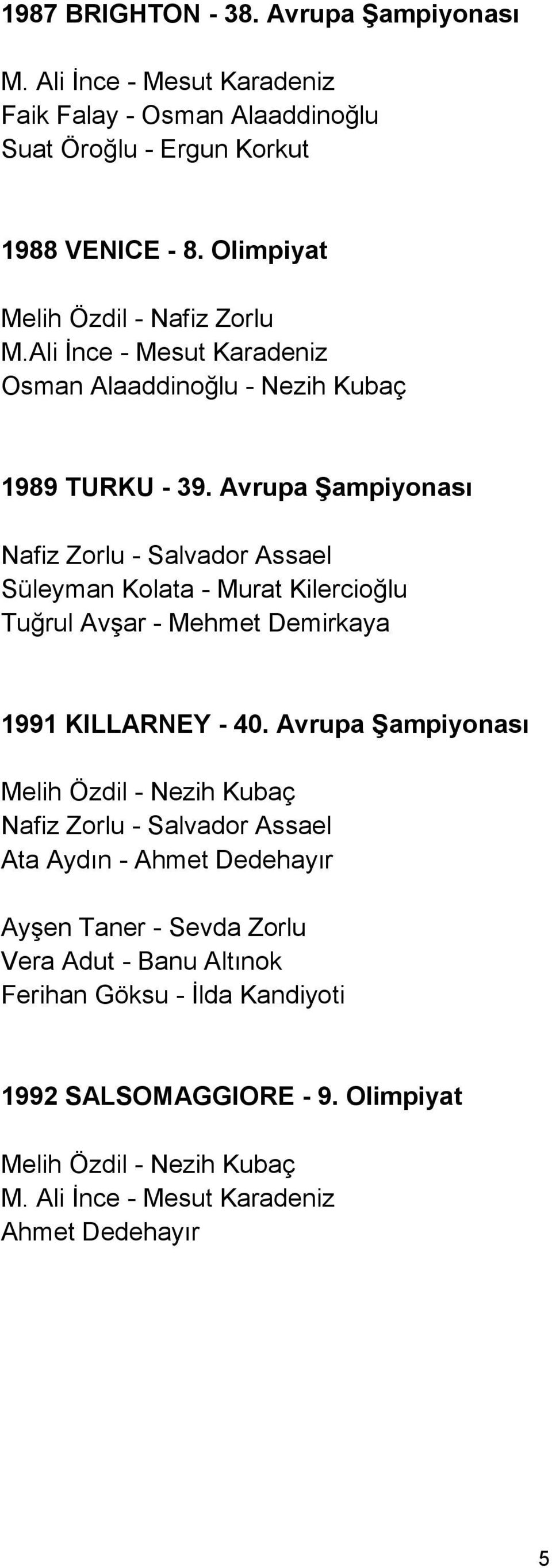 Avrupa Şampiyonası Süleyman Kolata - Murat Kilercioğlu Tuğrul Avşar - Mehmet Demirkaya 1991 KILLARNEY - 40.