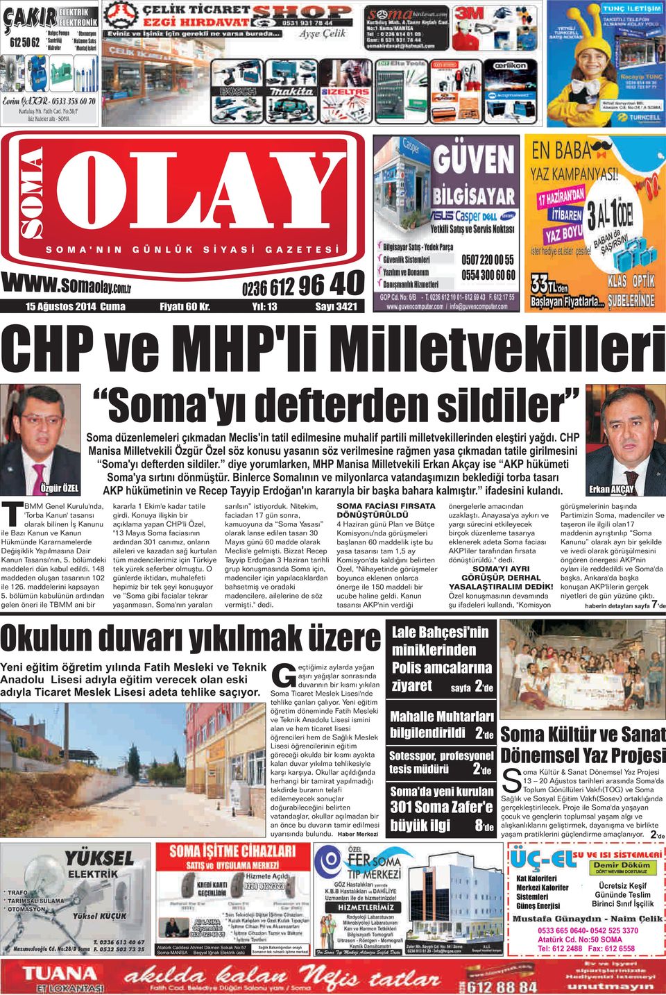 CHP Manisa Milletvekili Özgür Özel söz konusu yasanın söz verilmesine rağmen yasa çıkmadan tatile girilmesini Soma'yı defterden sildiler.