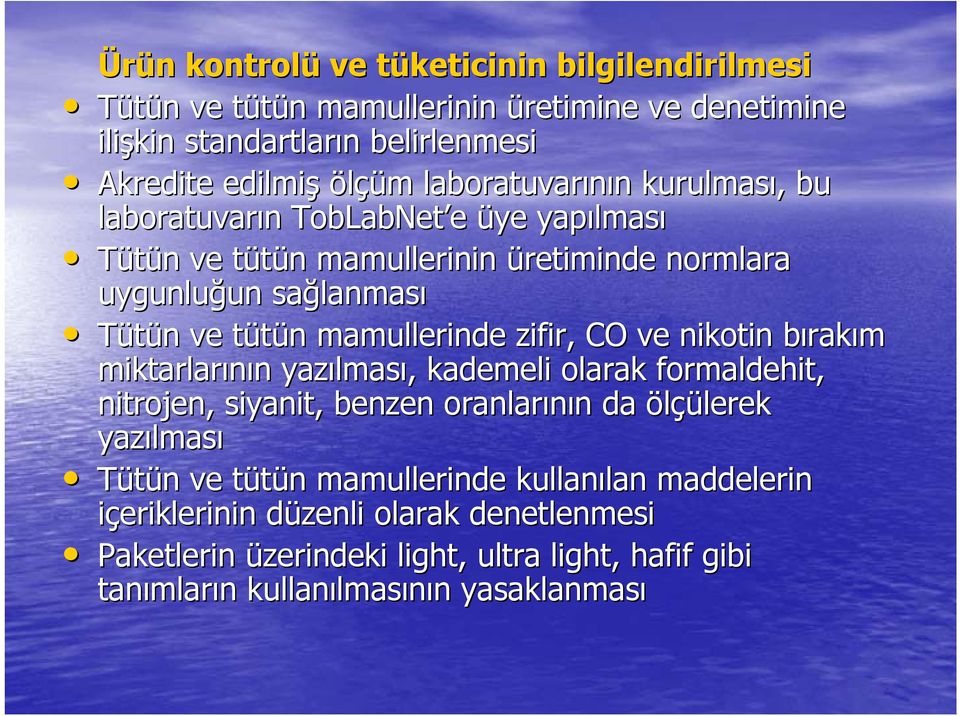 zifir, CO ve nikotin bırakb rakım miktarlarının n yazılmas lması,, kademeli olarak formaldehit, nitrojen, siyanit,, benzen oranlarının n da ölçülerek yazılmas lması Tütün n ve tütün t n