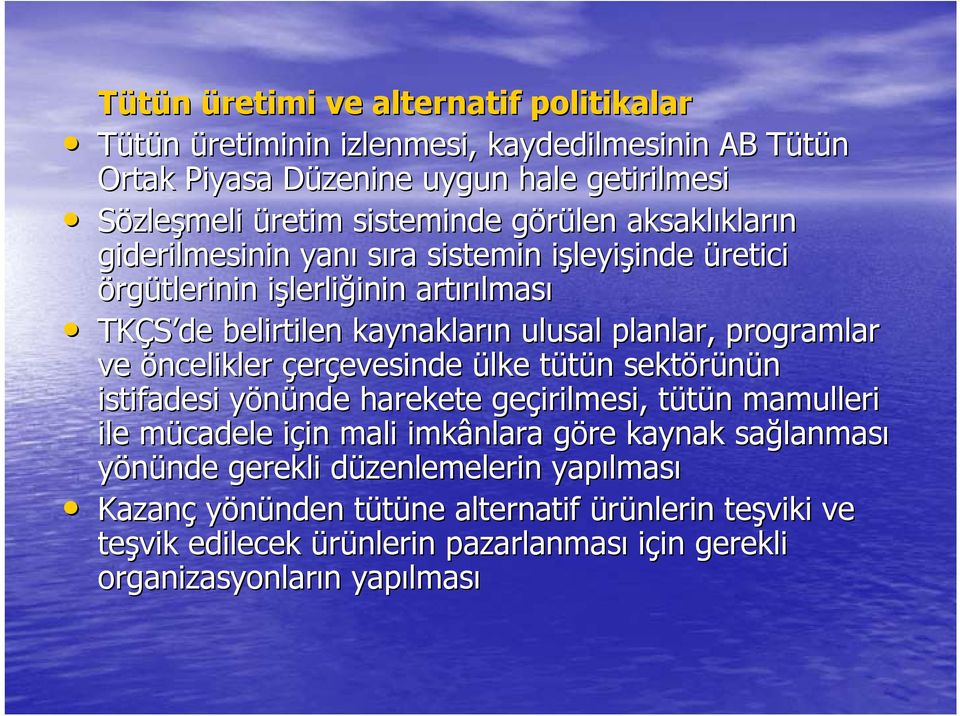 öncelikler çerçevesinde evesinde ülke tütün t n sektörünün istifadesi yönünde y nde harekete geçirilmesi, tütün t n mamulleri ile mücadele m için i in mali imkânlara göre g kaynak sağlanmas