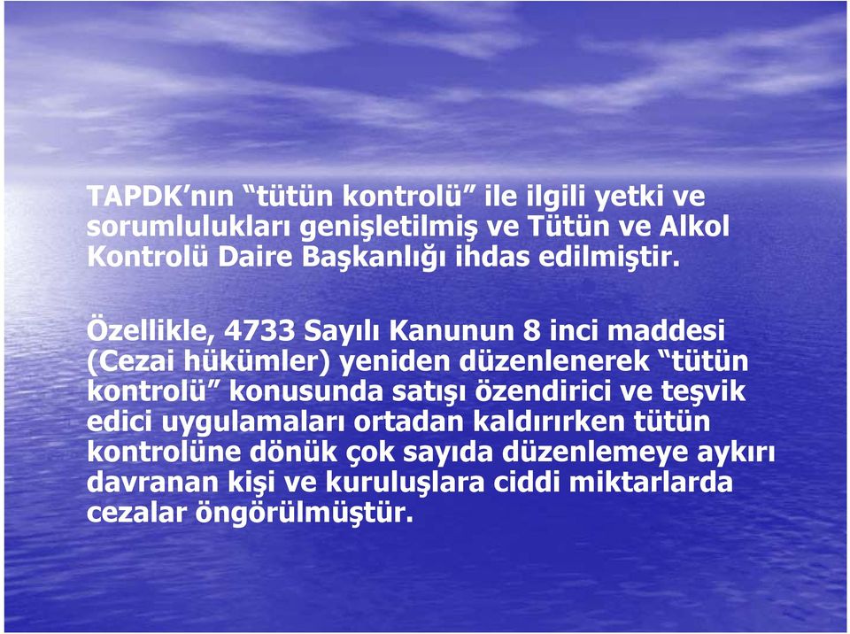 Özellikle, 4733 Sayılı Kanunun 8 inci maddesi (Cezai hükümler) yeniden düzenlenerek tütün kontrolü konusunda