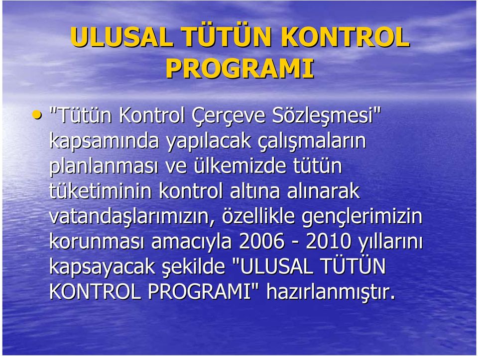 altına alınarak vatandaşlar larımızın, özellikle gençlerimizin korunması amacıyla