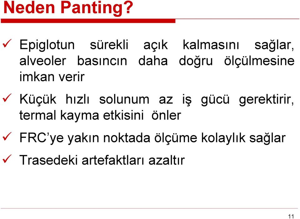 doğru ölçülmesine imkan verir Küçük hızlı solunum az iş gücü