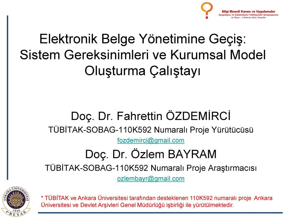 Özlem BAYRAM TÜBİTAK-SOBAG-110K592 Numaralı Proje Araştırmacısı ozlembayr@gmail.