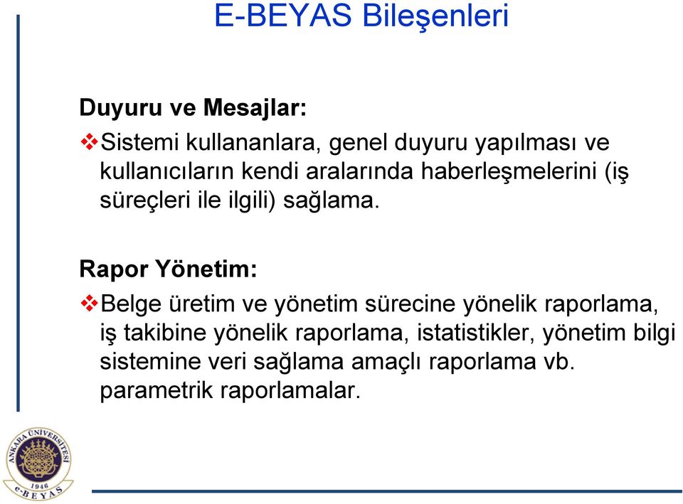 Rapor Yönetim: Belge üretim ve yönetim sürecine yönelik raporlama, iş takibine yönelik