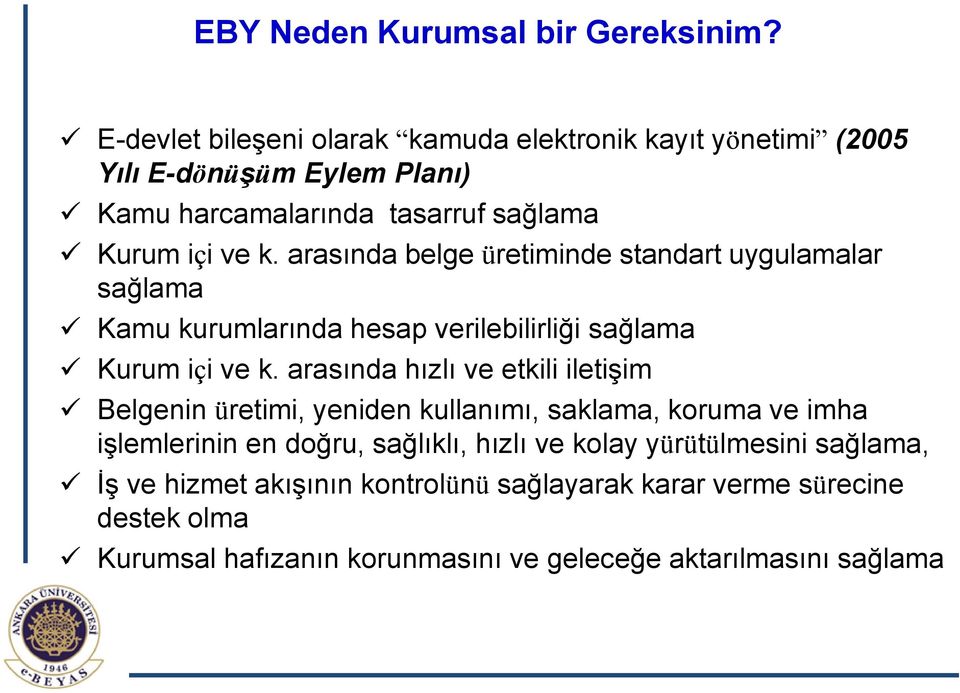 arasında belge üretiminde standart uygulamalar sağlama Kamu kurumlarında hesap verilebilirliği sağlama Kurum içi ve k.