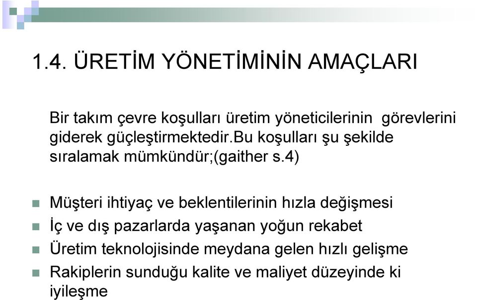 4) Müşteri ihtiyaç ve beklentilerinin hızla değişmesi İç ve dış pazarlarda yaşanan yoğun