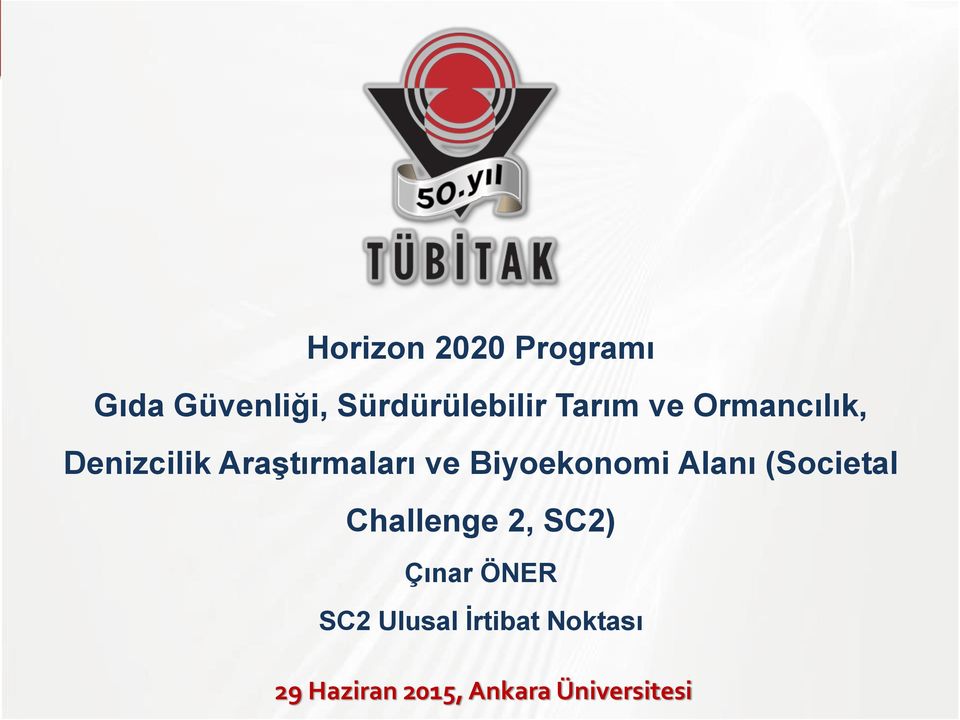 Biyoekonomi Alanı (Societal Challenge 2, SC2) Çınar