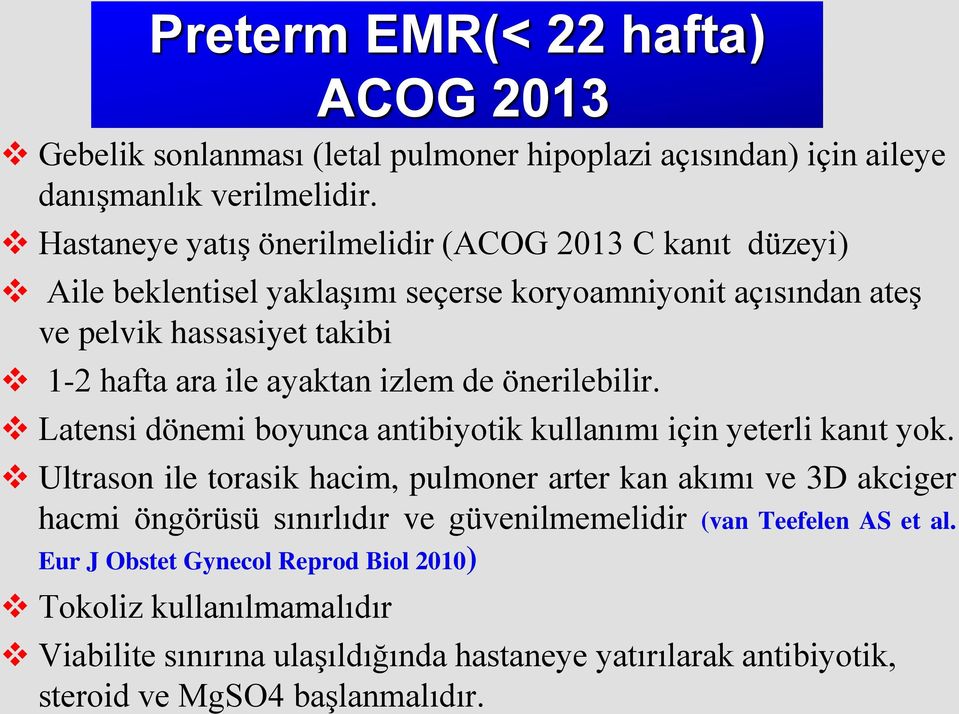 ayaktan izlem de önerilebilir. Latensi dönemi boyunca antibiyotik kullanımı için yeterli kanıt yok.