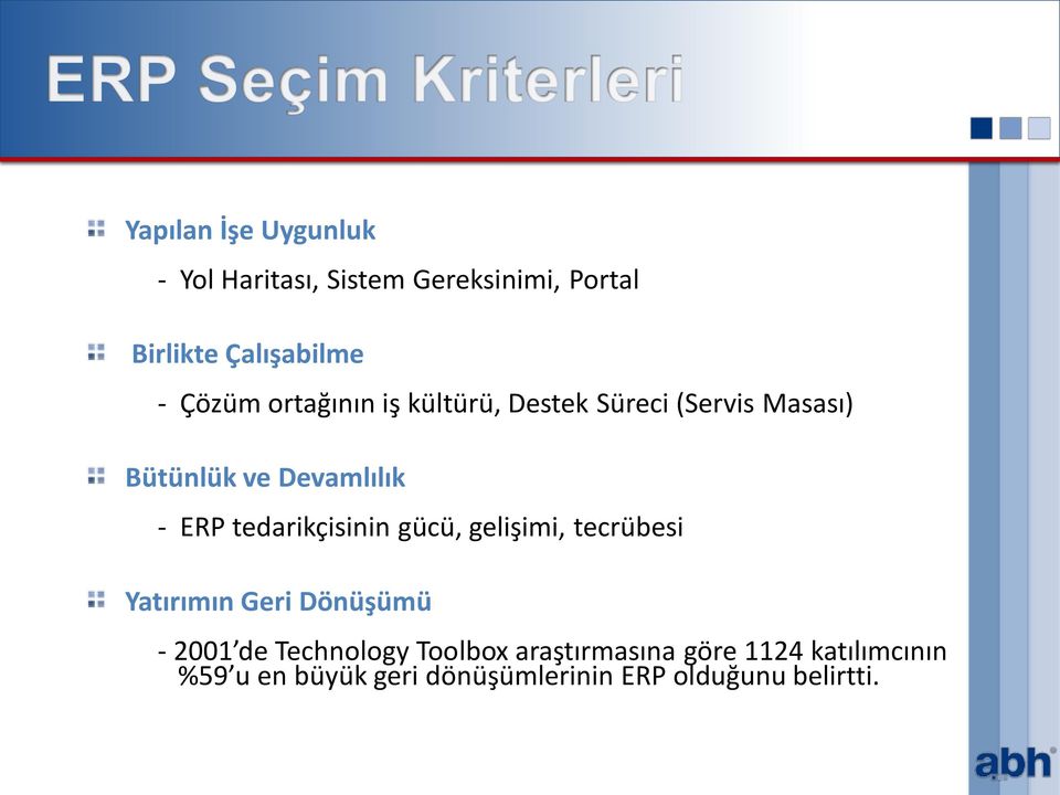 tedarikçisinin gücü, gelişimi, tecrübesi Yatırımın Geri Dönüşümü - 2001 de Technology