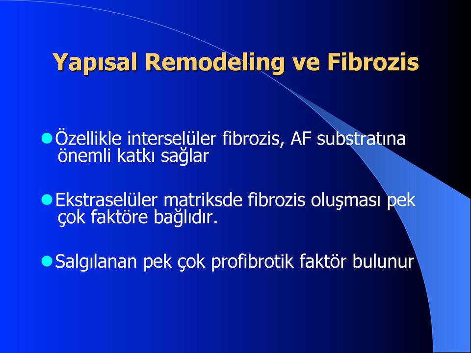 sağlar Ekstraselüler matriksde fibrozis oluşması pek