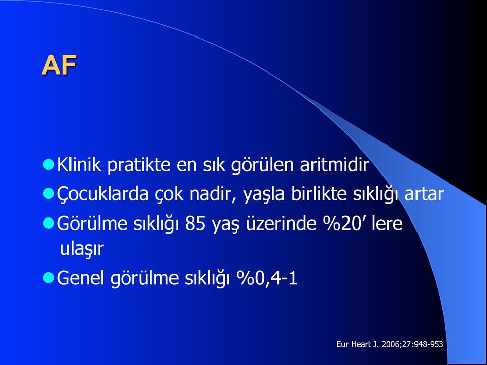 artar Görülme sıklığı 85 yaş üzerinde %20 lere