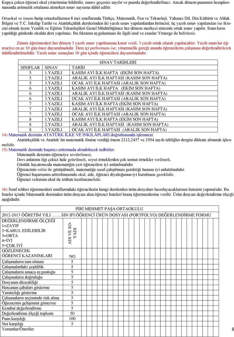 Ortaokul ve imam-hatip ortaokullarının 8 inci sınıflarında Türkçe, Matematik, Fen ve Teknoloji, Yabancı Dil, Din Kültürü ve Ahlak Bilgisi ve T.C.