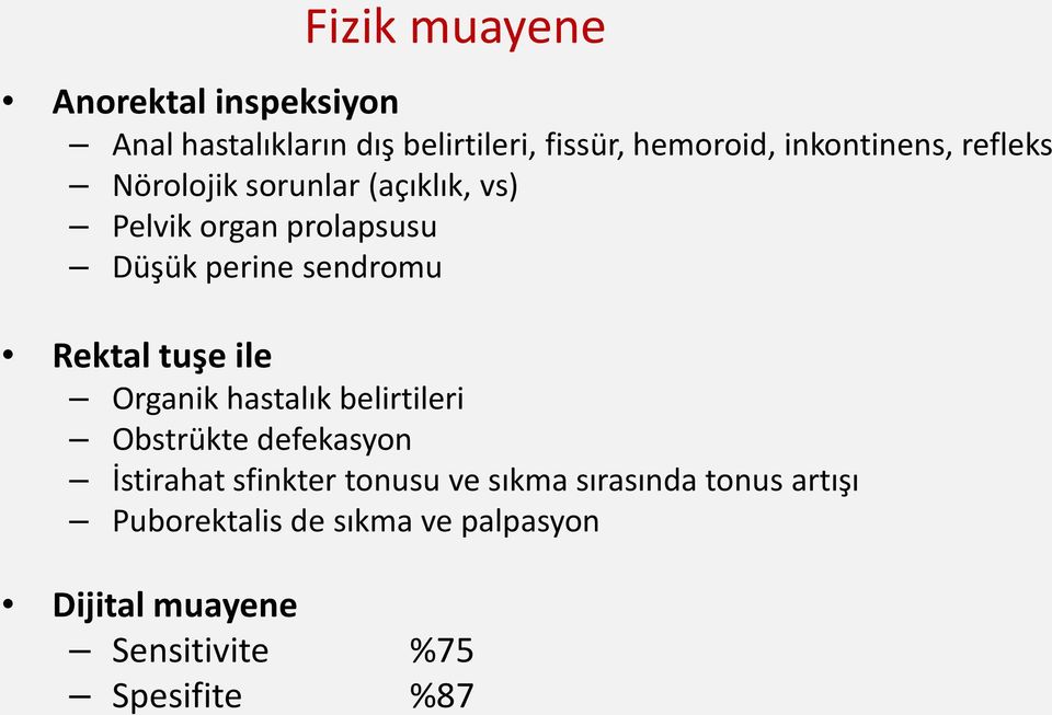 sendromu Rektal tuşe ile Organik hastalık belirtileri Obstrükte defekasyon İstirahat sfinkter