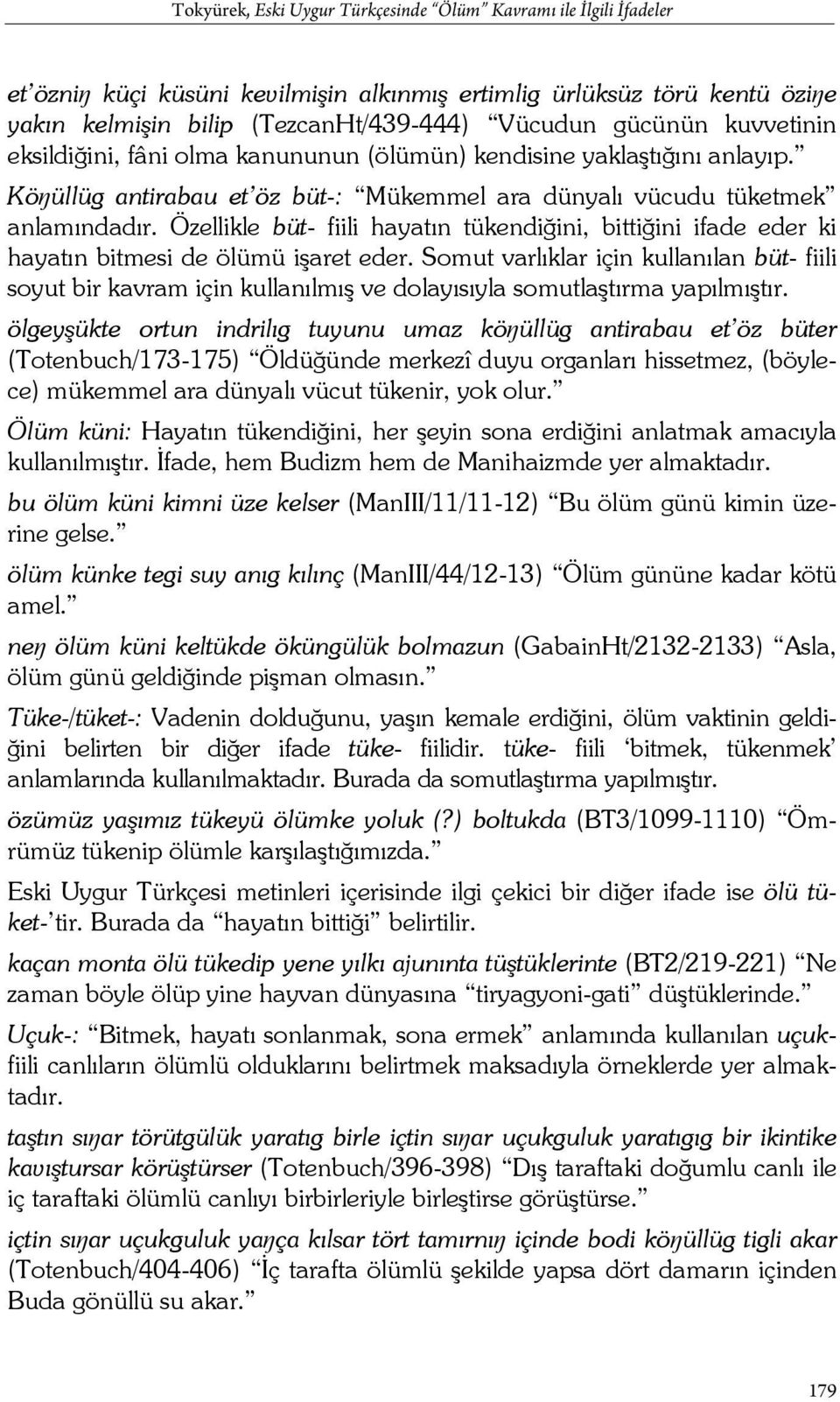 Özellikle büt- fiili hayatın tükendiğini, bittiğini ifade eder ki hayatın bitmesi de ölümü işaret eder.