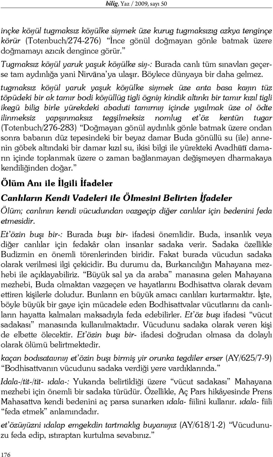 tugmaksız köŋül yaruk yaşuk köŋülke siŋmek üze anta basa kaŋın tüz töpüdeki bir ak tamır bodi köŋüllüg tigli ögniŋ kindik altınkı bir tamır kızıl tigli ikegü bilig birle yürekdeki abaduti tamırnıŋ