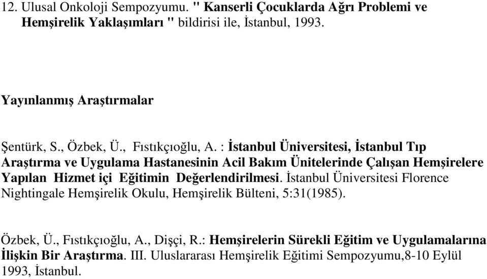 : İstanbul Üniversitesi, İstanbul Tıp Araştırma ve Uygulama Hastanesinin Acil Bakım Ünitelerinde Çalışan lere Yapılan Hizmet içi Eğitimin