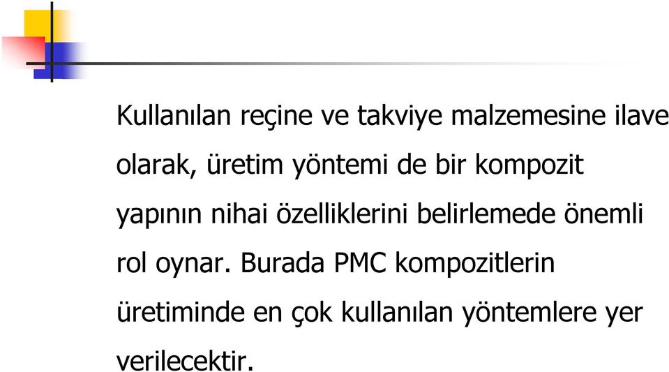 özelliklerini belirlemede önemli rol oynar.