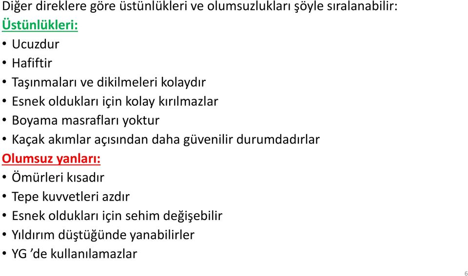 yoktur Kaçak akımlar açısından daha güvenilir durumdadırlar Olumsuz yanları: Ömürleri kısadır Tepe