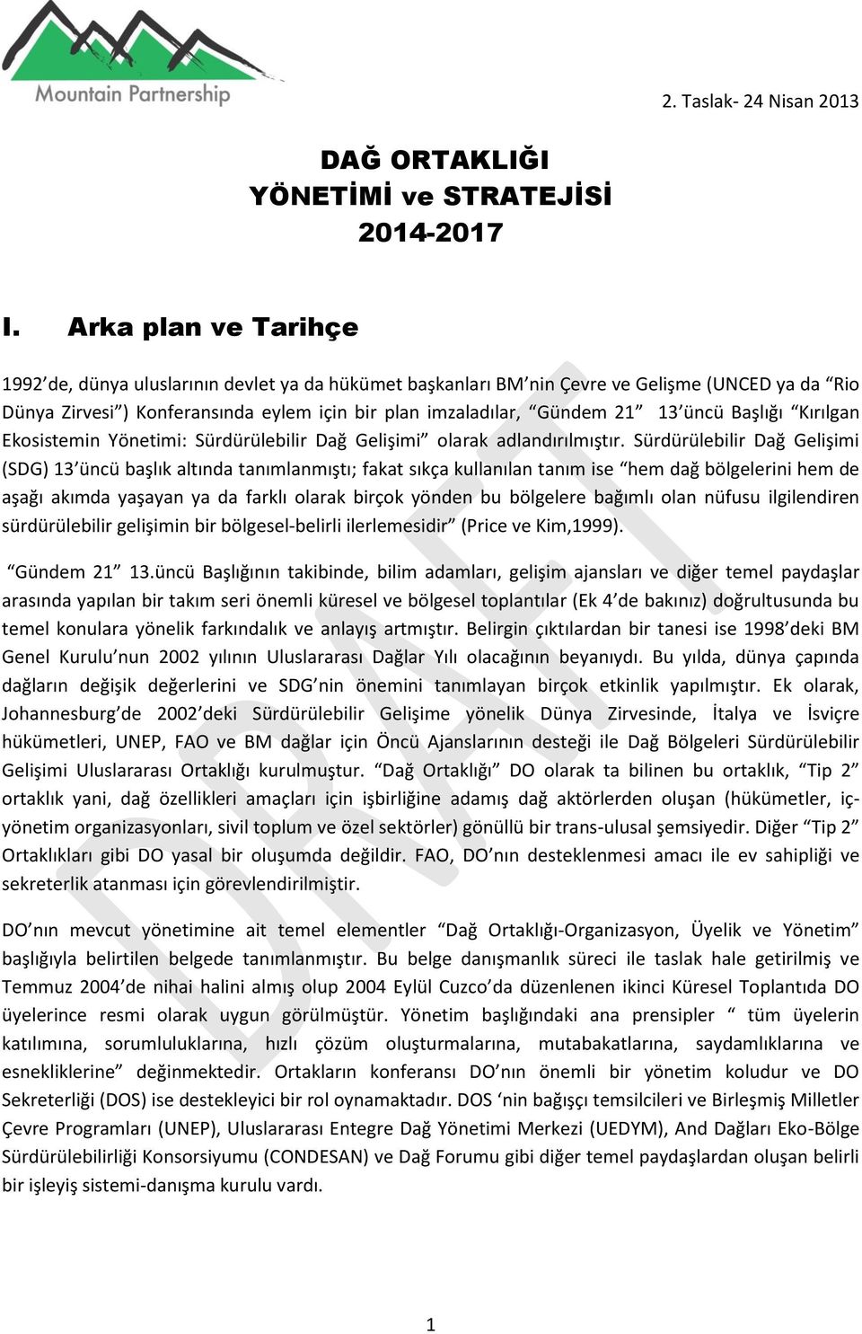 üncü Başlığı Kırılgan Ekosistemin Yönetimi: Sürdürülebilir Dağ Gelişimi olarak adlandırılmıştır.