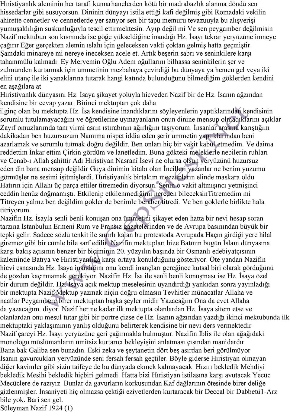 ettirmektesin. Ayıp değil mi Ve sen peygamber değilmisin Nazif mektubun son kısmında ise göğe yükseldiğine inandığı Hz.