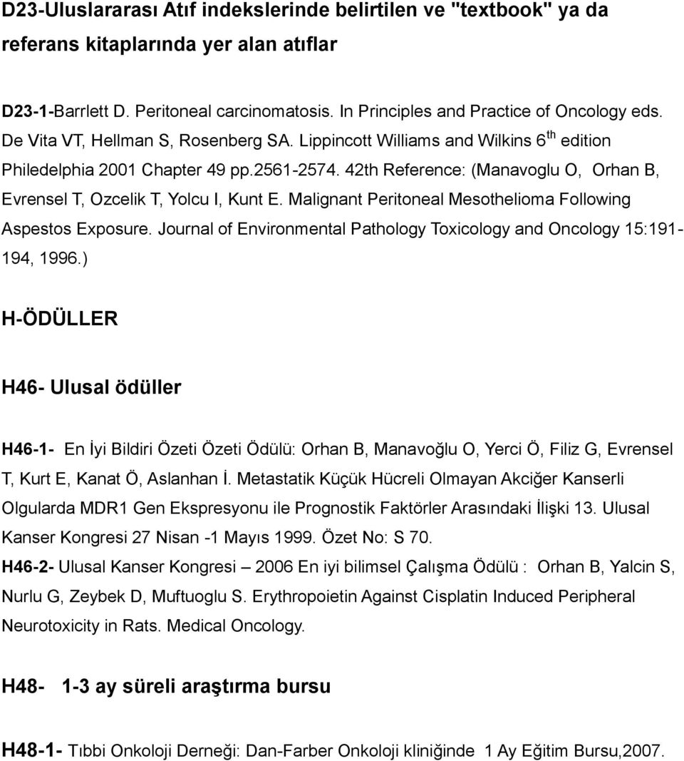 42th Reference: (Manavoglu O, Orhan B, Evrensel T, Ozcelik T, Yolcu I, Kunt E. Malignant Peritoneal Mesothelioma Following Aspestos Exposure.