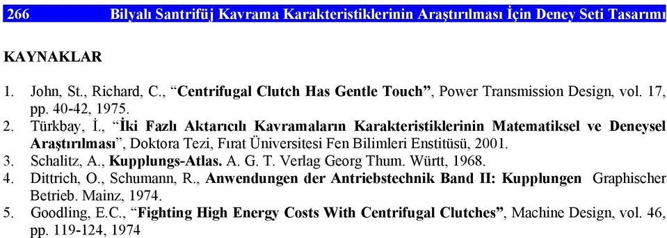 , İki Fazlı Aktarıcılı Kavramaların Karakteristiklerinin Matematiksel ve Deneysel Araştırılması, Doktora Tezi, Fırat Üniversitesi Fen Bilimleri Enstitüsü, 2001. 3.