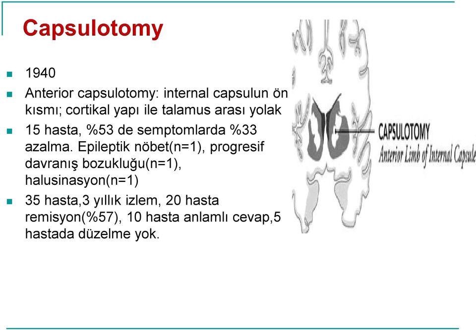 Epileptik nöbet(n=1), progresif davranış bozukluğu(n=1), halusinasyon(n=1)