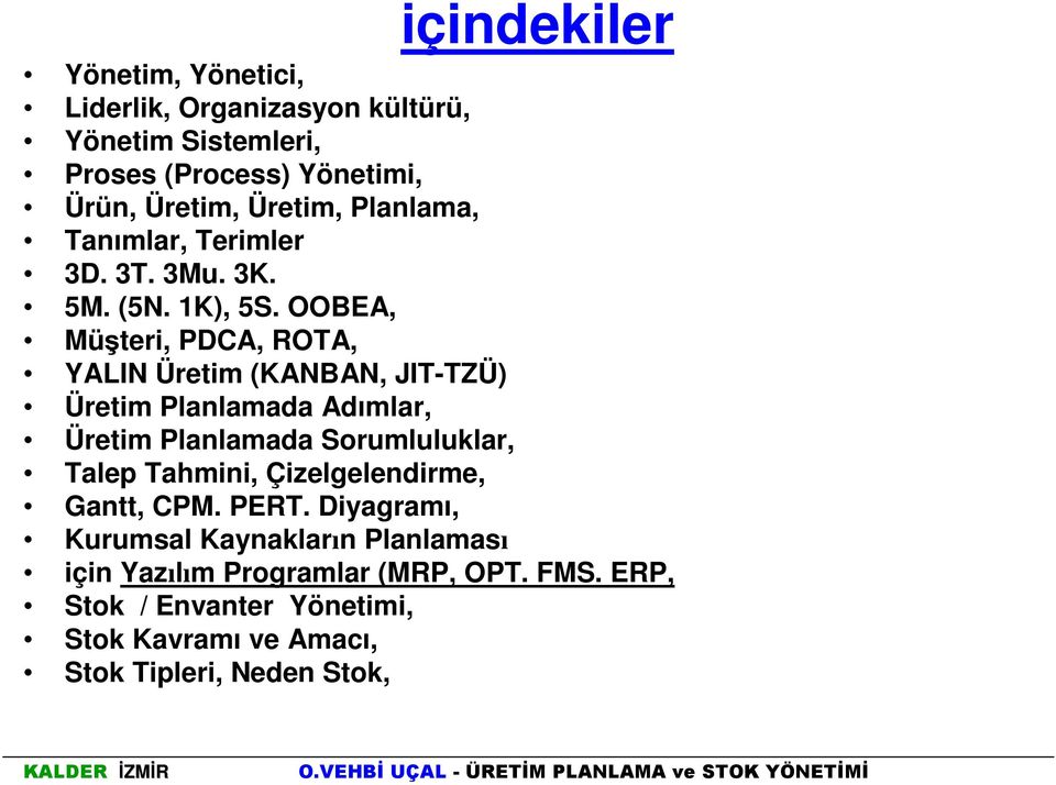 OOBEA, Müşteri, PDCA, ROTA, YALIN Üretim (KANBAN, JIT-TZÜ) Üretim Planlamada Adımlar, Üretim Planlamada Sorumluluklar, Talep