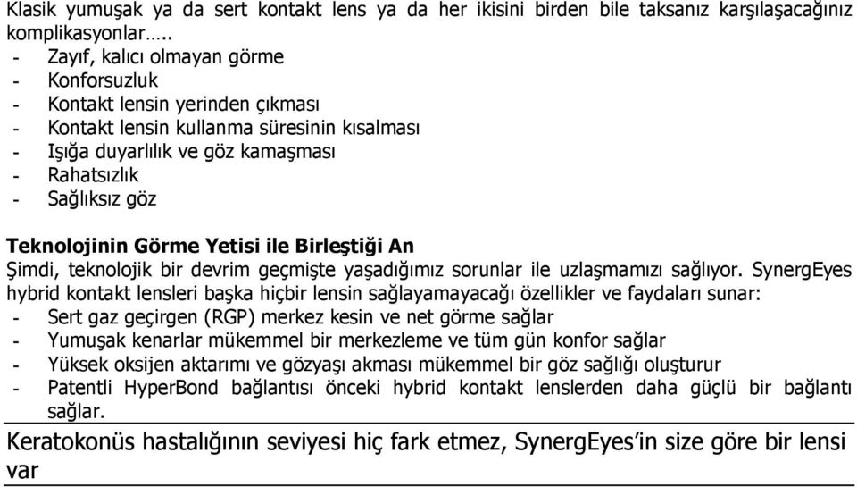 Teknolojinin Görme Yetisi ile Birleştiği An Şimdi, teknolojik bir devrim geçmişte yaşadığımız sorunlar ile uzlaşmamızı sağlıyor.