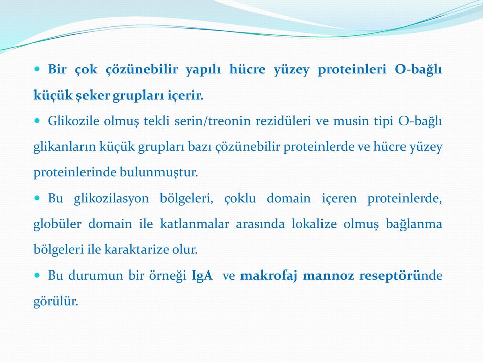 proteinlerde ve hücre yüzey proteinlerinde bulunmuştur.