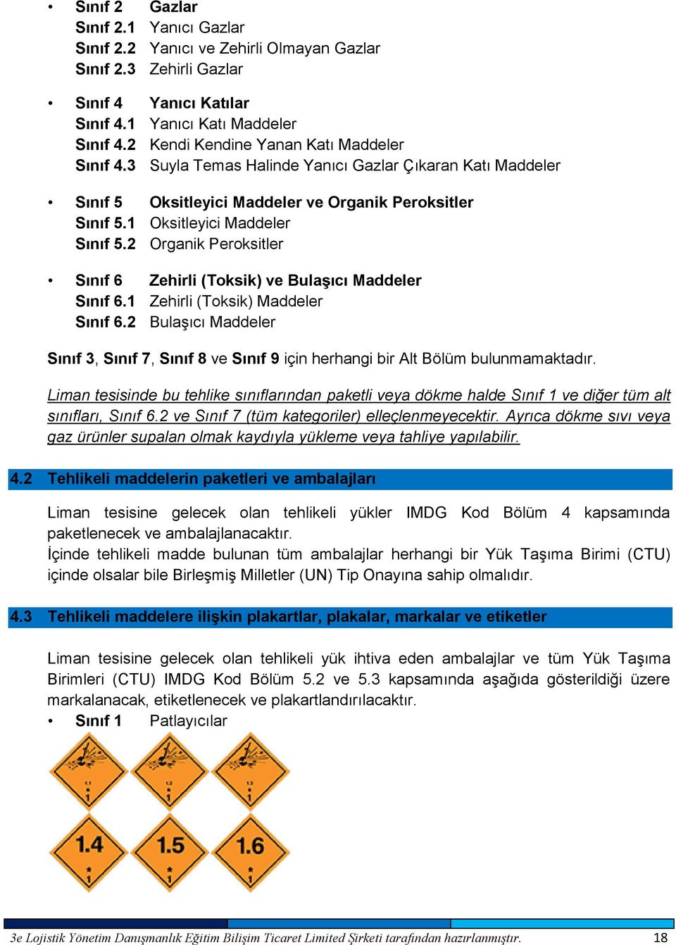 2 Organik Peroksitler Sınıf 6 Zehirli (Toksik) ve Bulaşıcı Maddeler Sınıf 6.1 Zehirli (Toksik) Maddeler Sınıf 6.