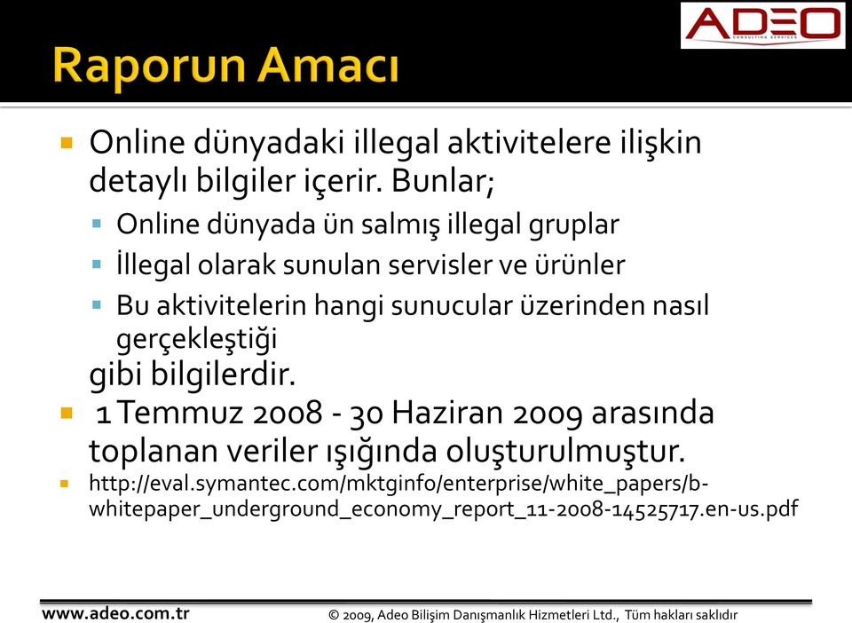 hangi sunucular üzerinden nasıl gerçekleştiği gibi bilgilerdir.