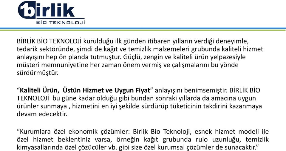 BİRLİK BİO TEKNOLOJİ bu güne kadar olduğu gibi bundan sonraki yıllarda da amacına uygun ürünler sunmaya, hizmetini en iyi şekilde sürdürüp tüketicinin takdirini kazanmaya devam edecektir.