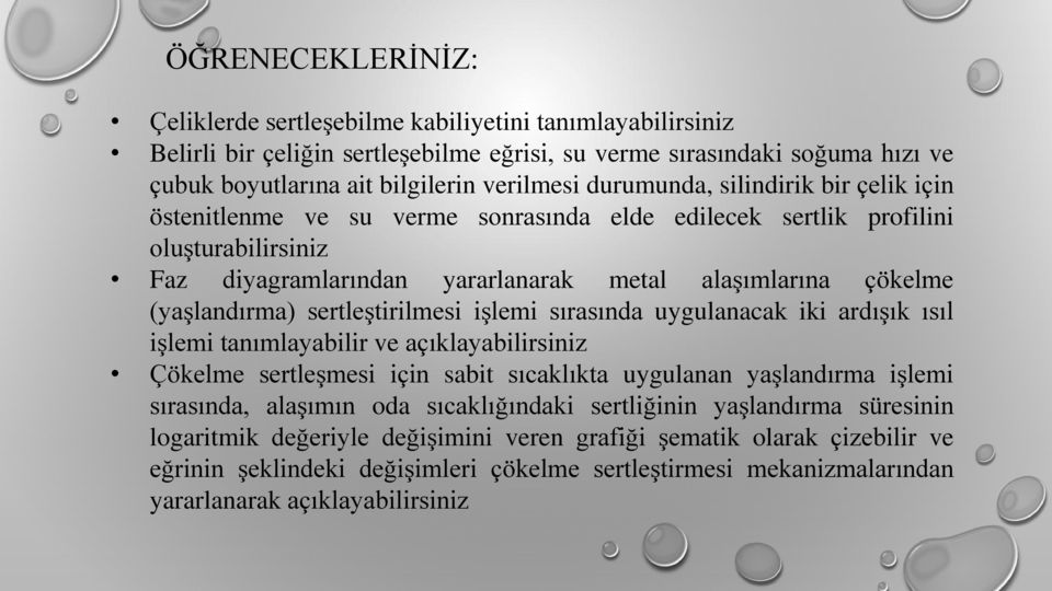 sertleştirilmesi işlemi sırasında uygulanacak iki ardışık ısıl işlemi tanımlayabilir ve açıklayabilirsiniz Çökelme sertleşmesi için sabit sıcaklıkta uygulanan yaşlandırma işlemi sırasında, alaşımın