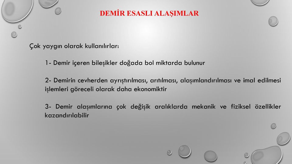 alaşımlandırılması ve imal edilmesi işlemleri göreceli olarak daha ekonomiktir 3-