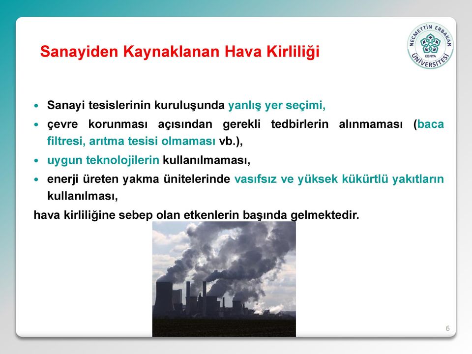 ), uygun teknolojilerin kullanılmaması, enerji üreten yakma ünitelerinde vasıfsız ve yüksek