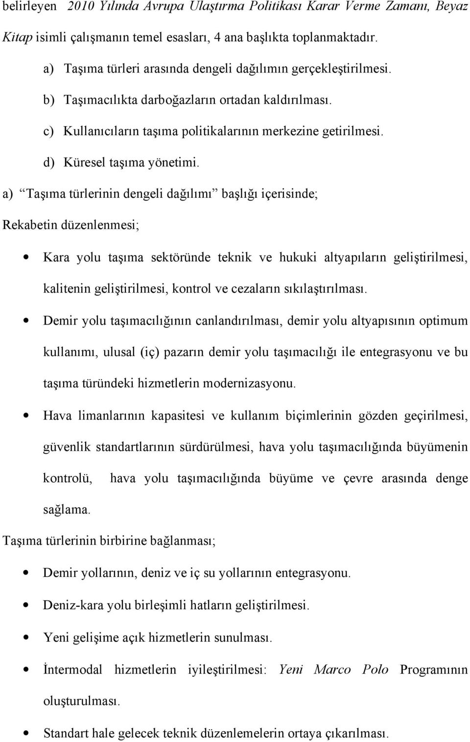 d) Küresel taşıma yönetimi.