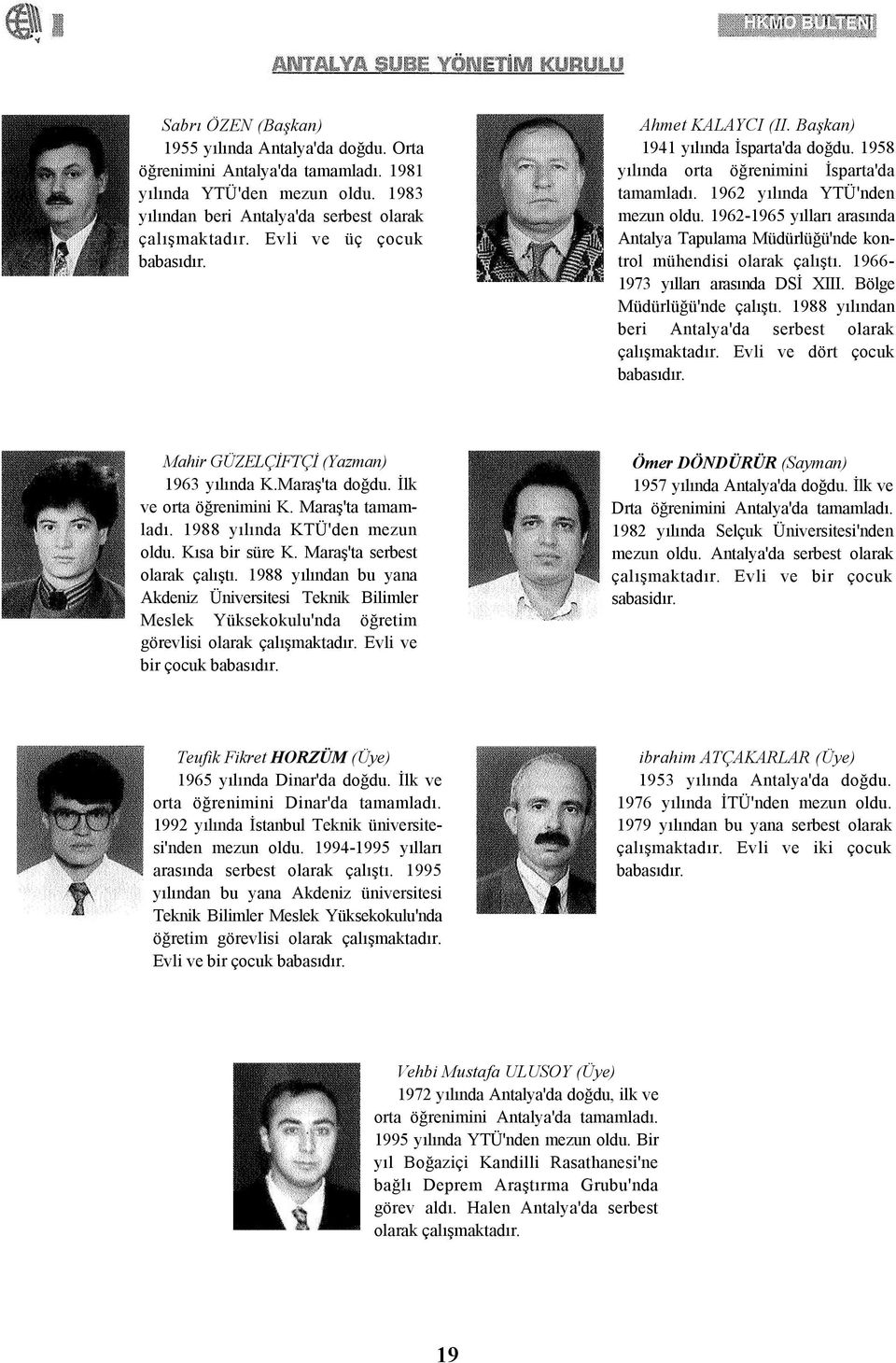 1962-1965 yılları arasında Antalya Tapulama Müdürlüğü'nde kontrol mühendisi olarak çalıştı. 1966-1973 yılları arasında DSİ XIII. Bölge Müdürlüğü'nde çalıştı.